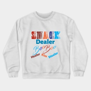 snack dealer boo boo healer kiss slealer Crewneck Sweatshirt